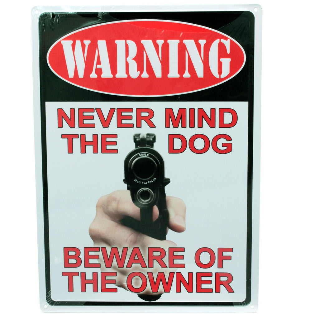 Tin Sign - Warning-Never Mind The Dog, Size 12" x 17"