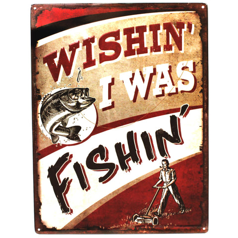 Tin Sign - Wishin' I was Fishin', Size 12" x 17"